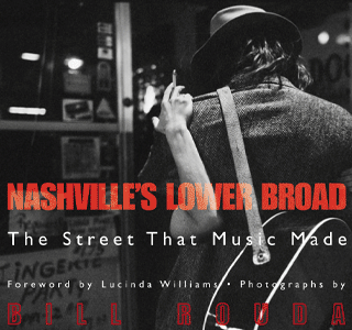 "NASHVILLE'S LOWER BROAD: The Street That Music Made"